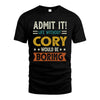 CORY HH88-K2–Personalized Funny Quote Apparel “Life Without NAME Would Be Boring”