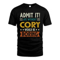 CORY HH88-K2–Personalized Funny Quote Apparel “Life Without NAME Would Be Boring”