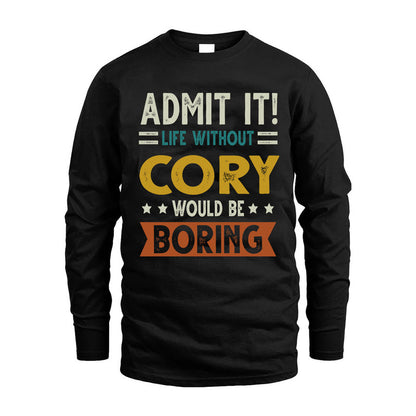 CORY HH88-K2–Personalized Funny Quote Apparel “Life Without NAME Would Be Boring”