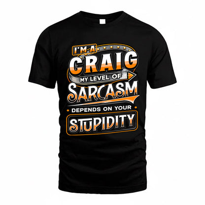 CRAIG TT88-K6-229 – Personalized Funny Sarcasm Apparel "My Level Of Sarcasm Depends On Your Stupidity"