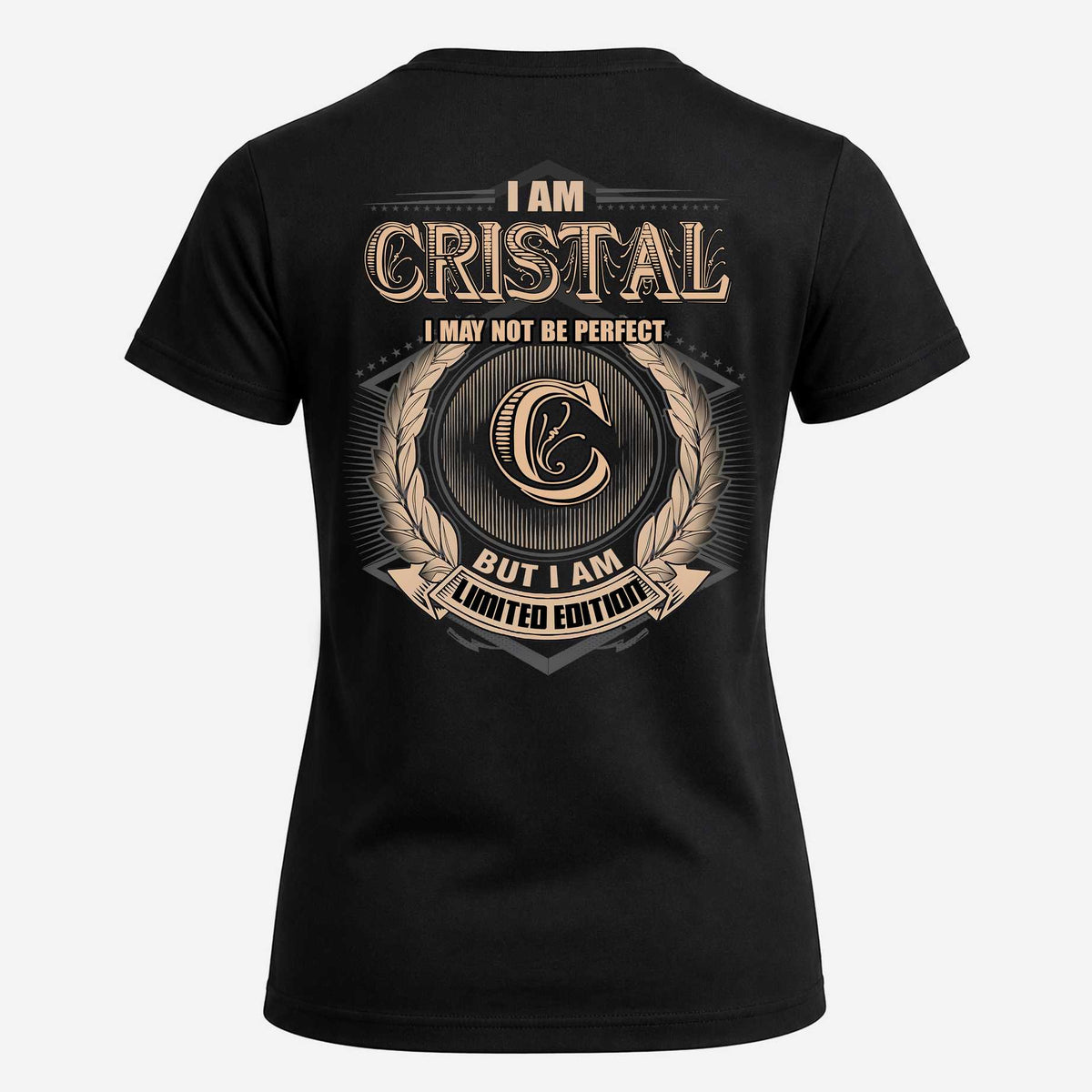 CRISTAL 2K-101–Personalized Name Quote Apparel “I Am NAME May Not Be Perfect But I Am Limited Edition”