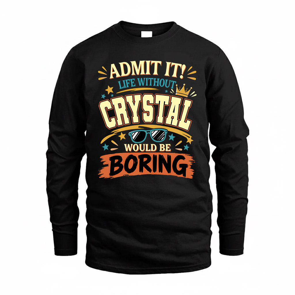 CRYSTAL HH F005 Life Without You Would Be Boring Funny T-Shirt