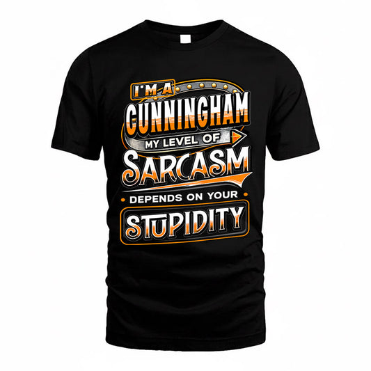 CUNNINGHAM TT88-K6-229 – Personalized Funny Sarcasm Apparel "My Level Of Sarcasm Depends On Your Stupidity"