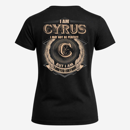 CYRUS 2K-101–Personalized Name Quote Apparel “I Am NAME May Not Be Perfect But I Am Limited Edition”