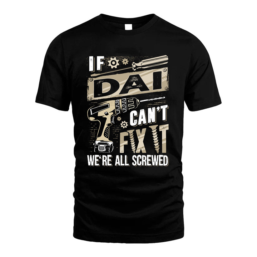 DAI HH-F001 Can’t Fix It, We’re All Screwed – Personalized Handyman T-Shirt