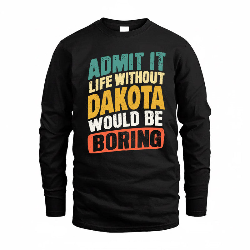 DAKOTA TP88-K4-229–Personalized Funny Quote Apparel “Life Without NAME Would Be Boring”
