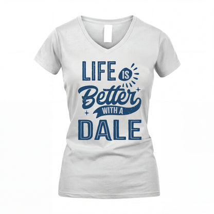 DALE HH88-K2–Personalized Name Quote T-Shirt Life Is Better With Unisex Gift