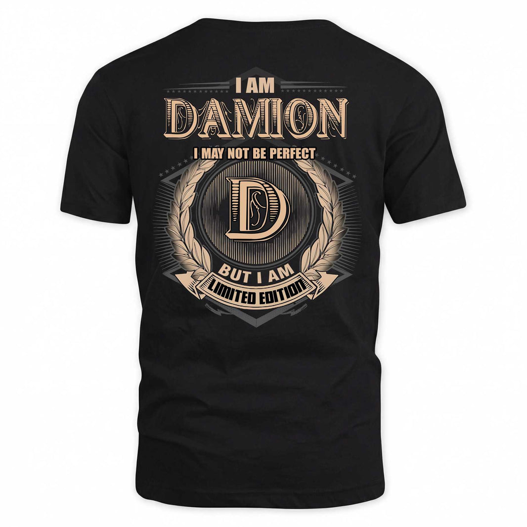 DAMION 2K-101–Personalized Name Quote Apparel “I Am NAME May Not Be Perfect But I Am Limited Edition”