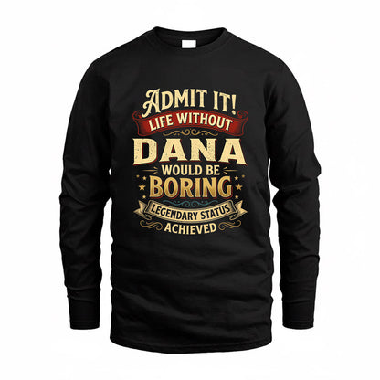 DANA TP65-K5-268–Personalized Funny Quote Apparel “Life Without NAME Would Be Boring”