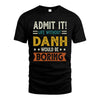 DANH HH88-K2–Personalized Funny Quote Apparel “Life Without NAME Would Be Boring”