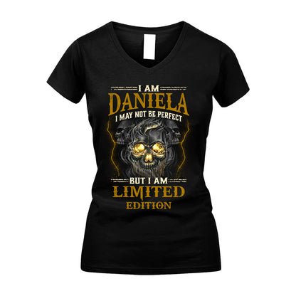 I Am Daniela, I May Not Be Perfect, But I Am Limited Edition – Personalized Skull T-Shirt