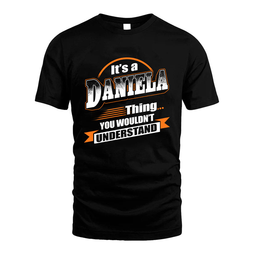 DANIELA HH88-K2-107–Personalized Name Quote Apparel “It’s a/an NAME Thing You Wouldn’t Understand”