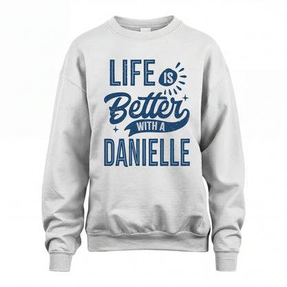 DANIELLE HH88-K2–Personalized Name Quote T-Shirt Life Is Better With Unisex Gift