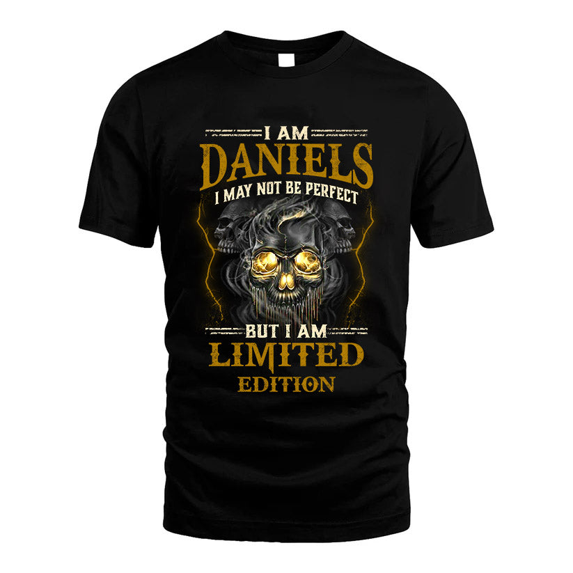I Am Daniels, I May Not Be Perfect, But I Am Limited Edition – Personalized Skull T-Shirt
