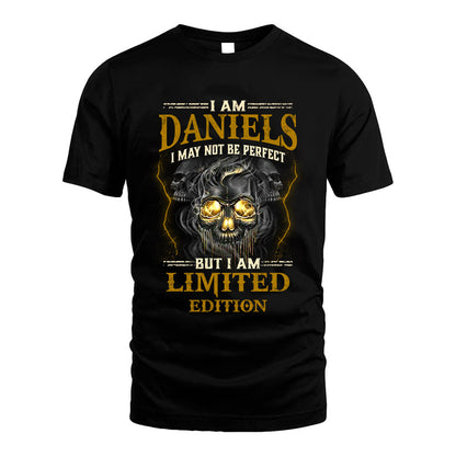 I Am Daniels, I May Not Be Perfect, But I Am Limited Edition – Personalized Skull T-Shirt