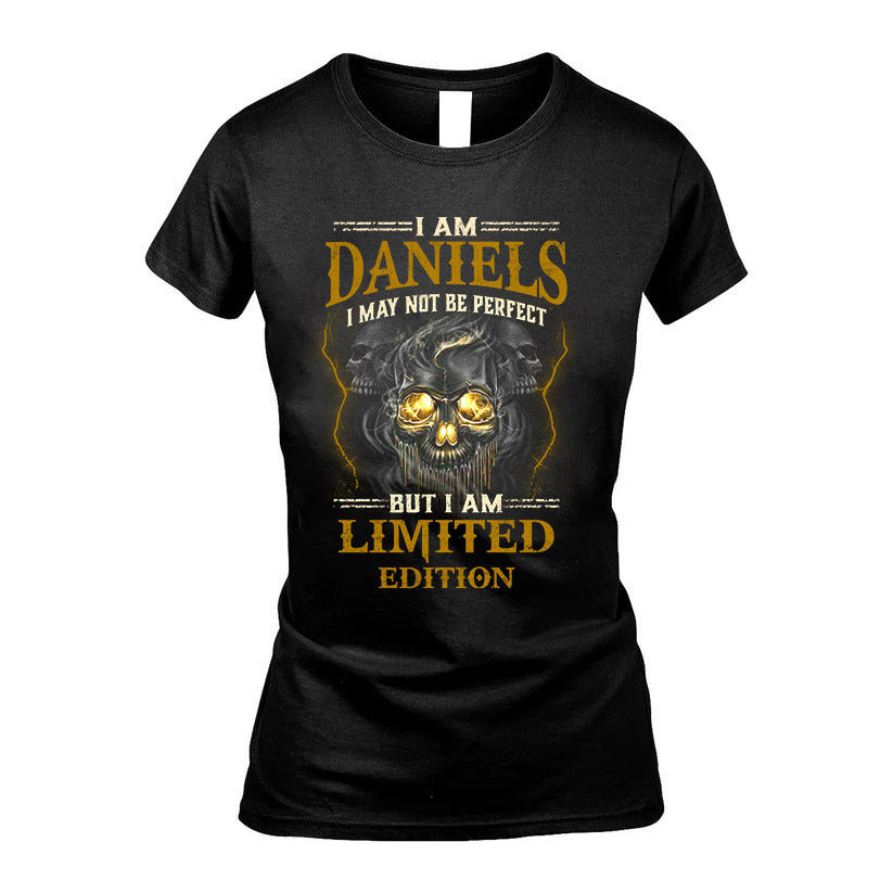 I Am Daniels, I May Not Be Perfect, But I Am Limited Edition – Personalized Skull T-Shirt