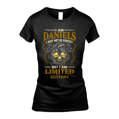 I Am Daniels, I May Not Be Perfect, But I Am Limited Edition – Personalized Skull T-Shirt
