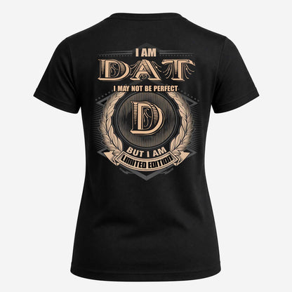 DAT 2K-101–Personalized Name Quote Apparel “I Am NAME May Not Be Perfect But I Am Limited Edition”