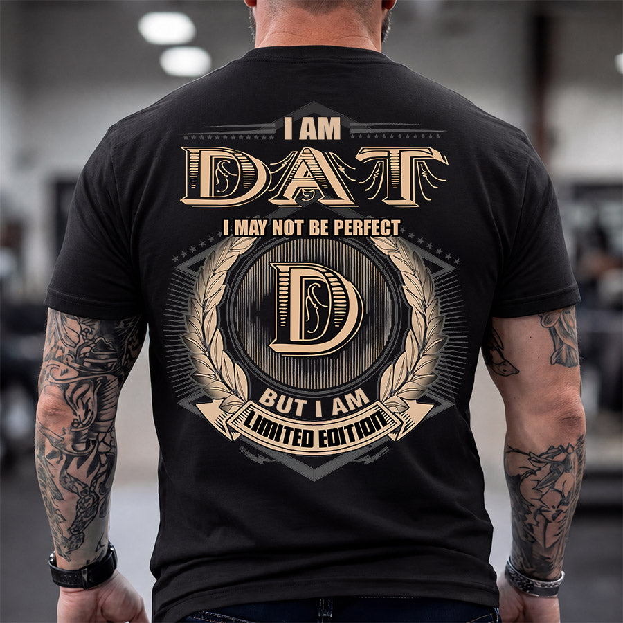 DAT 2K-101–Personalized Name Quote Apparel “I Am NAME May Not Be Perfect But I Am Limited Edition”