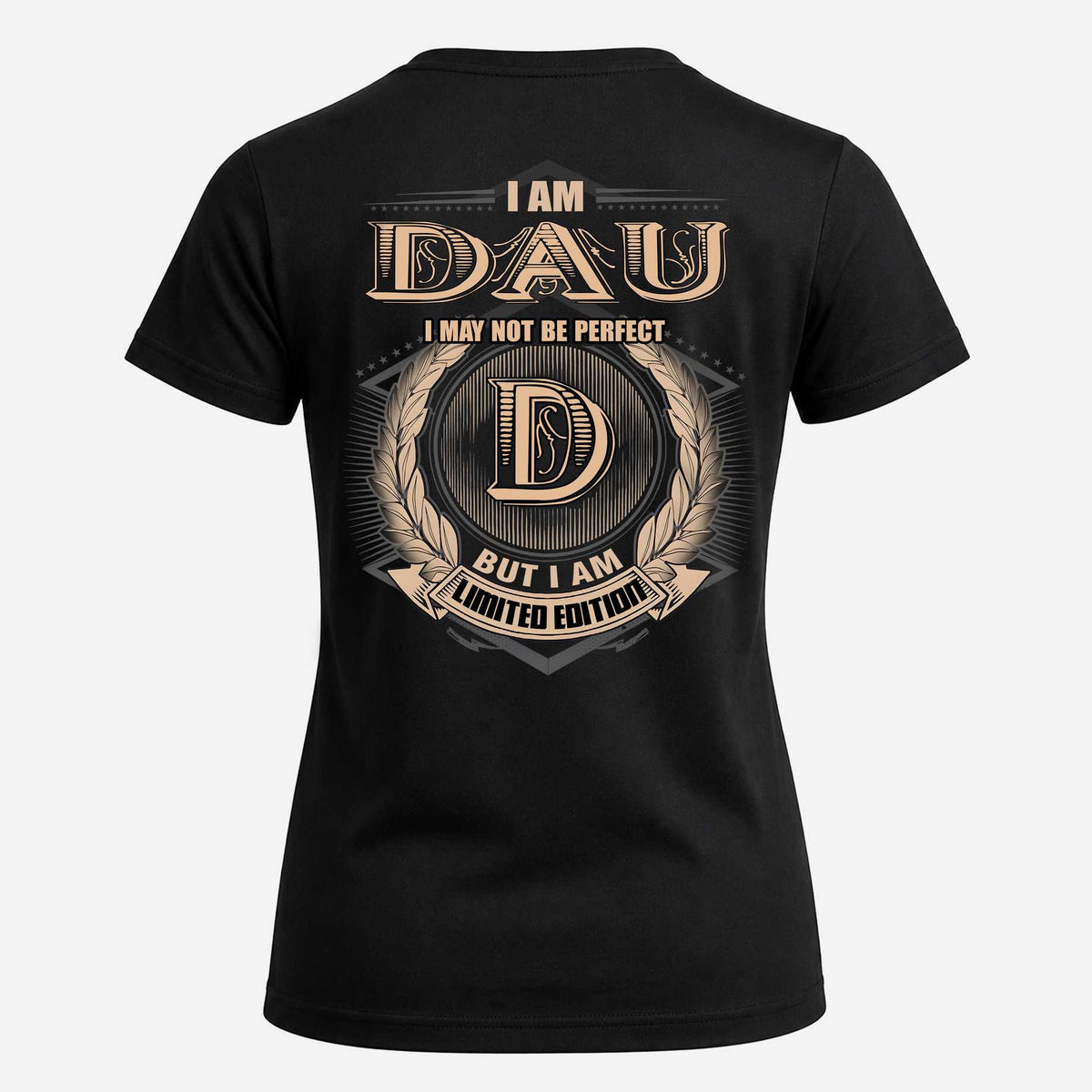 DAU 2K-101–Personalized Name Quote Apparel “I Am NAME May Not Be Perfect But I Am Limited Edition”