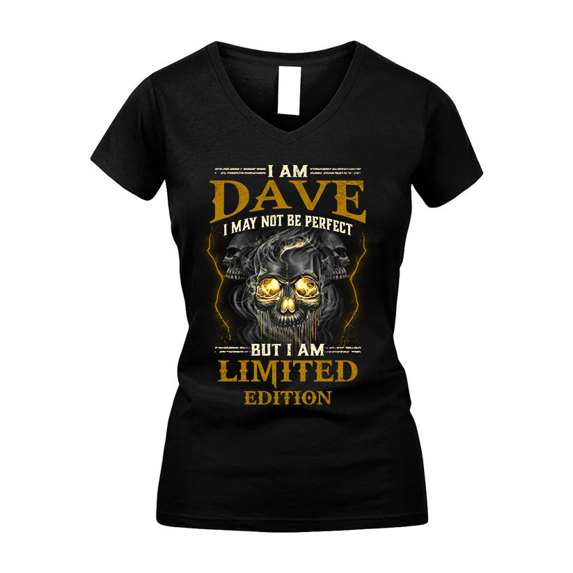 I Am Dave, I May Not Be Perfect, But I Am Limited Edition – Personalized Skull T-Shirt