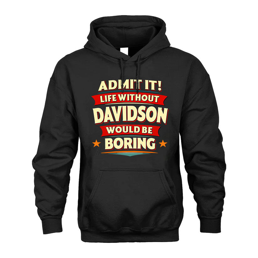 DAVIDSON HH88-K2-106–Personalized Funny Quote Apparel “Life Without NAME Would Be Boring”