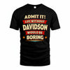 DAVIDSON HH88-K2-106–Personalized Funny Quote Apparel “Life Without NAME Would Be Boring”