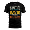 DAVID HH88-K2–Personalized Funny Quote Apparel “Life Without NAME Would Be Boring”