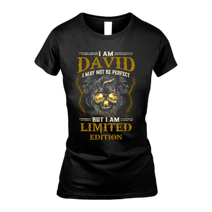I Am David, I May Not Be Perfect, But I Am Limited Edition – Personalized Skull T-Shirt