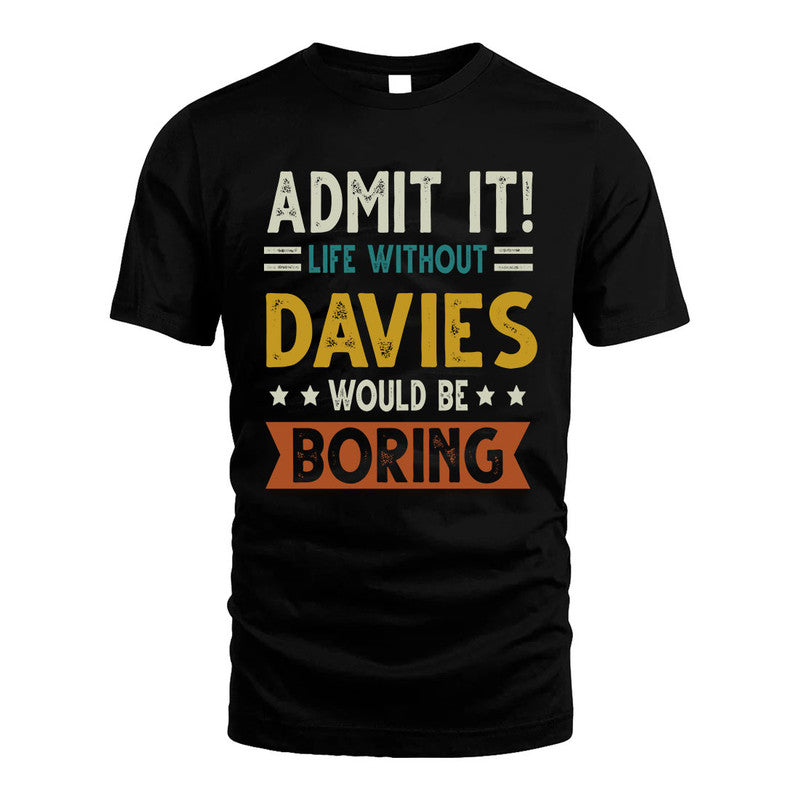 DAVIES HH88-K2–Personalized Funny Quote Apparel “Life Without NAME Would Be Boring”