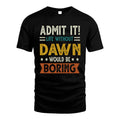 DAWN HH88-K2–Personalized Funny Quote Apparel “Life Without NAME Would Be Boring”