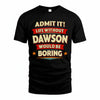 DAWSON HH88-K2-106–Personalized Funny Quote Apparel “Life Without NAME Would Be Boring”