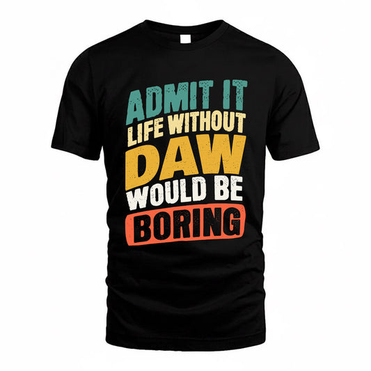 DAW TP88-K4-229–Personalized Funny Quote Apparel “Life Without NAME Would Be Boring”