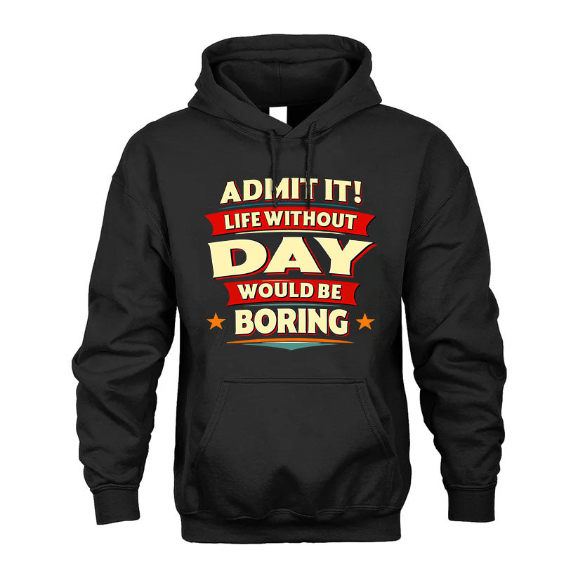 DAY HH88-K2-106–Personalized Funny Quote Apparel “Life Without NAME Would Be Boring”