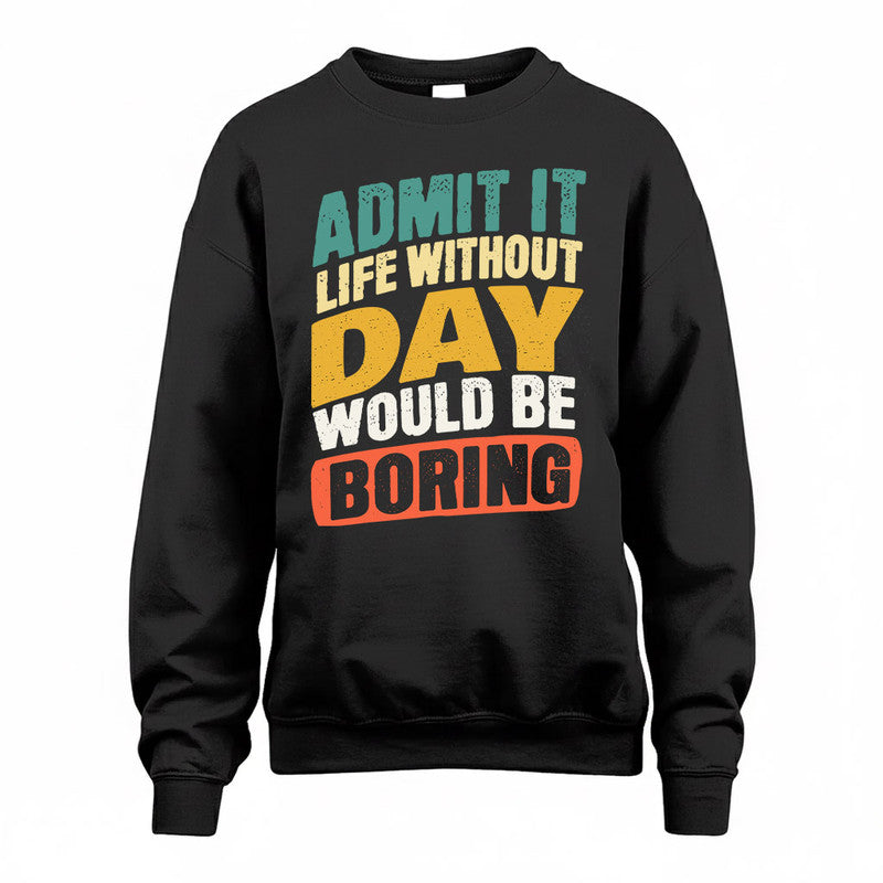 DAY TP88-K4-229–Personalized Funny Quote Apparel “Life Without NAME Would Be Boring”