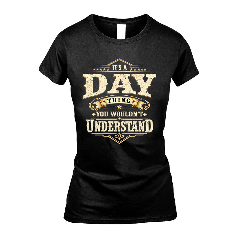 DAY HH-F009–Personalized Name Quote Apparel “It’s an NAME Thing You Wouldn’t Understand”