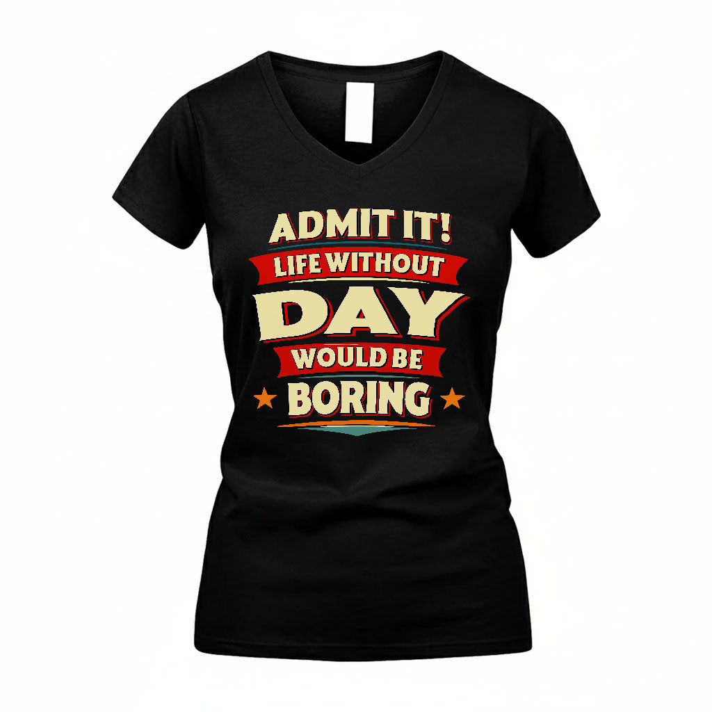 DAY HH88-K2-106–Personalized Funny Quote Apparel “Life Without NAME Would Be Boring”
