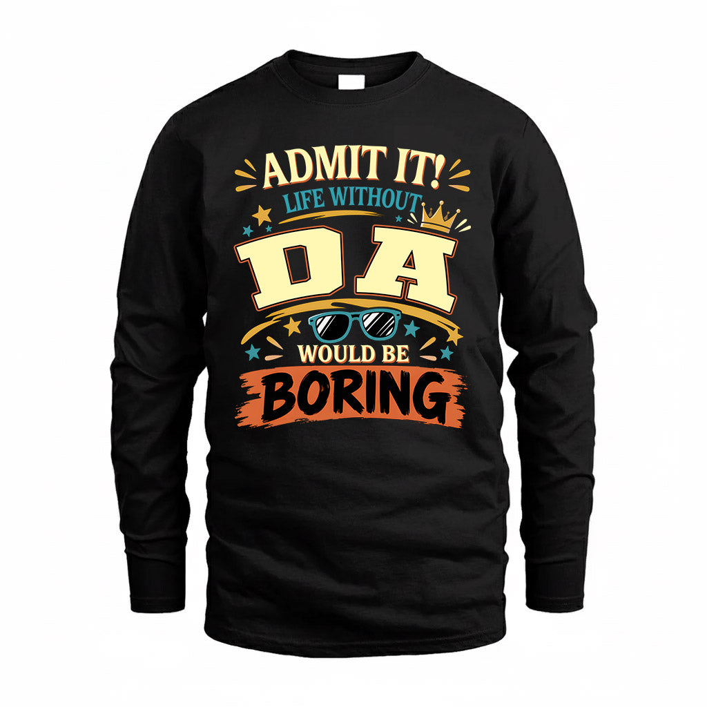 DA HH F005 Life Without You Would Be Boring Funny T-Shirt