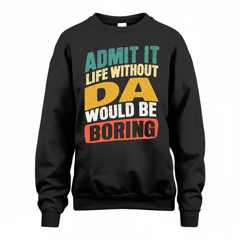 DA TP88-K4-229–Personalized Funny Quote Apparel “Life Without NAME Would Be Boring”