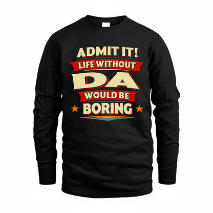 DA HH88-K2-106–Personalized Funny Quote Apparel “Life Without NAME Would Be Boring”