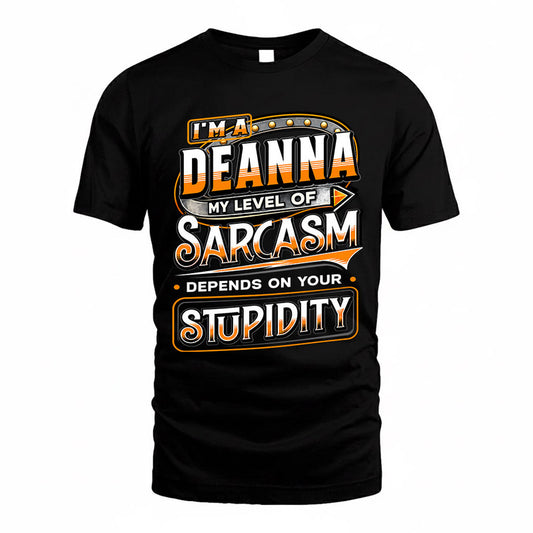 DEANNA TT88-K6-229 – Personalized Funny Sarcasm Apparel "My Level Of Sarcasm Depends On Your Stupidity"