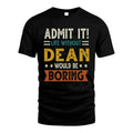 DEAN HH88-K2–Personalized Funny Quote Apparel “Life Without NAME Would Be Boring”