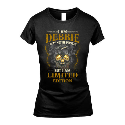 I Am Debbie, I May Not Be Perfect, But I Am Limited Edition – Personalized Skull T-Shirt