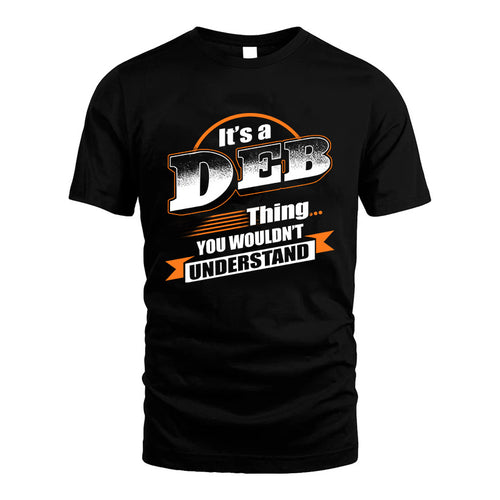DEB HH88-K2-107–Personalized Name Quote Apparel “It’s a/an NAME Thing You Wouldn’t Understand”
