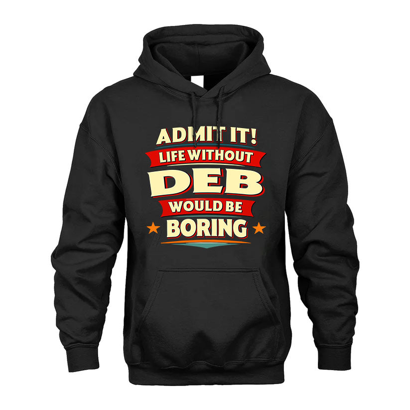 DEB HH88-K2-106–Personalized Funny Quote Apparel “Life Without NAME Would Be Boring”