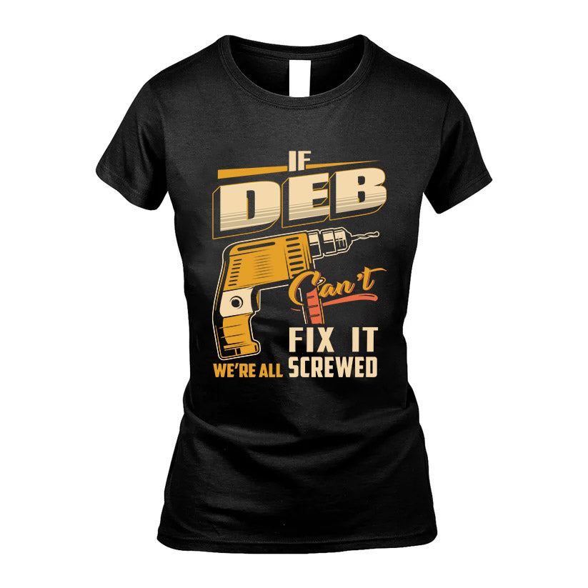 If DEB Can’t Fix It, We’re All Screwed – Personalized Handyman T-Shirt