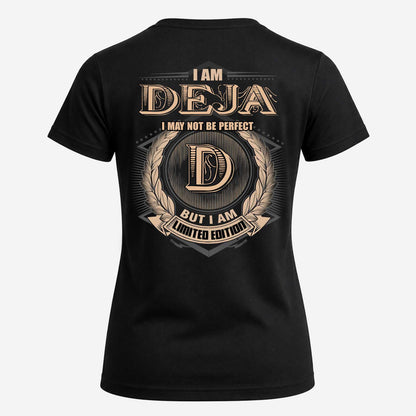 DEJA 2K-101–Personalized Name Quote Apparel “I Am NAME May Not Be Perfect But I Am Limited Edition”