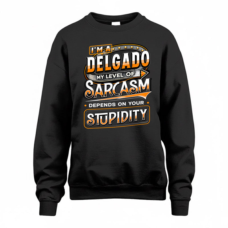 DELGADO TT88-K6-229 – Personalized Funny Sarcasm Apparel "My Level Of Sarcasm Depends On Your Stupidity"