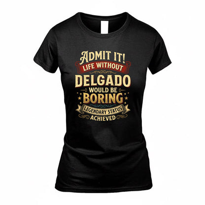 DELGADO TP65-K5-268–Personalized Funny Quote Apparel “Life Without NAME Would Be Boring”