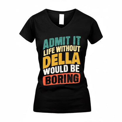 DELLA TP88-K4-229–Personalized Funny Quote Apparel “Life Without NAME Would Be Boring”